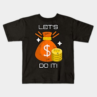 Let's Earn Money! Kids T-Shirt